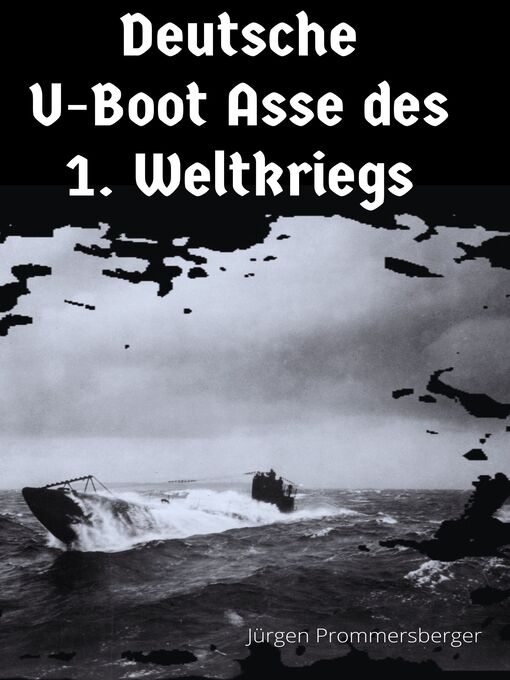 Title details for Deutsche U-Boot Asse des 1. Weltkriegs by Jürgen Prommersberger - Available